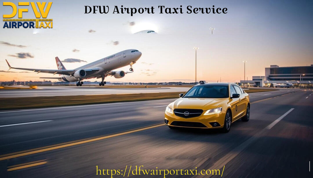 Benefits of Booking a Long Distance DFW Taxi for Intercity Airport Transfers